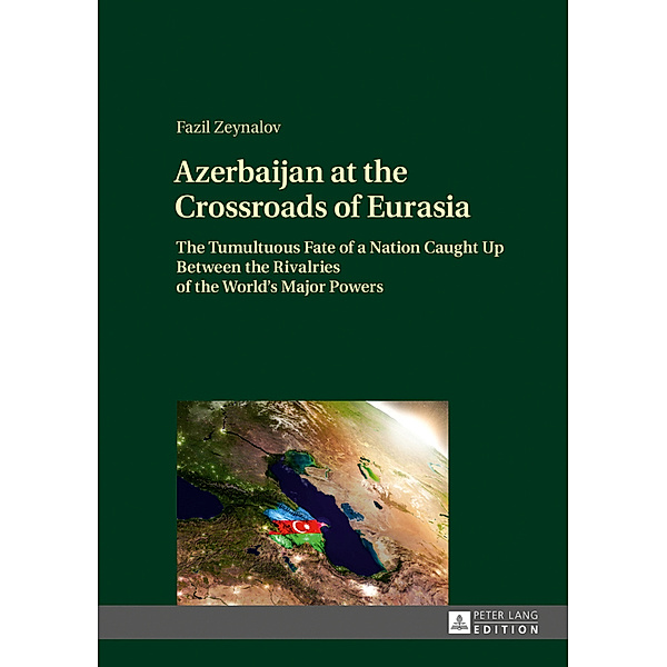 Azerbaijan at the Crossroads of Eurasia, Fazil Zeynalov