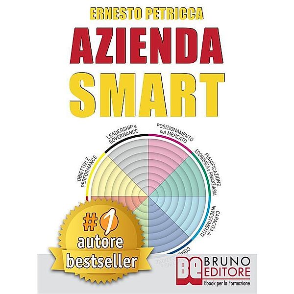 AZIENDA SMART. Strategie per Realizzare un'Azienda di Successo con il Metodo D.I.G.E.R., Ernesto Petricca