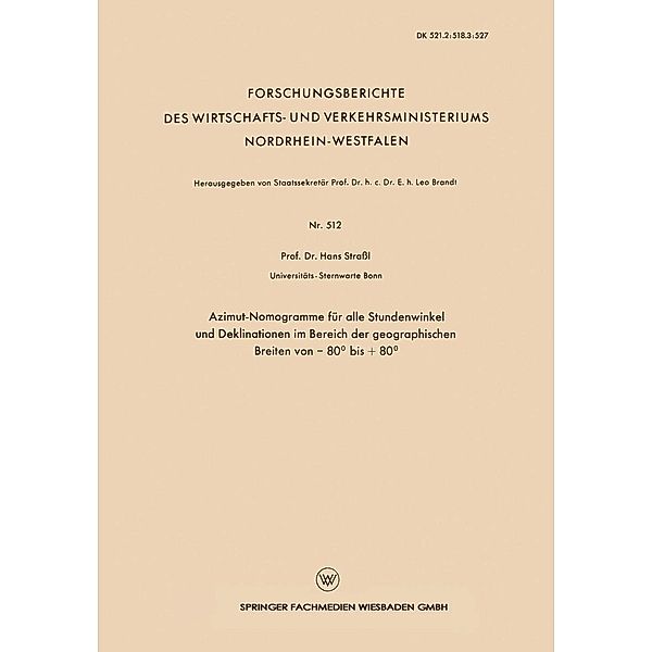 Azimut-Nomogramme für alle Stundenwinkel und Deklinationen im Bereich der geographischen Breiten von - 80° bis + 80° / Forschungsberichte des Wirtschafts- und Verkehrsministeriums Nordrhein-Westfalen Bd.512, Hans Strassl