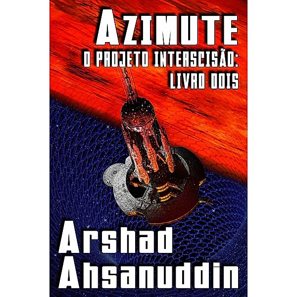 Azimute (O Projeto Interscisão, #2) / O Projeto Interscisão, Arshad Ahsanuddin