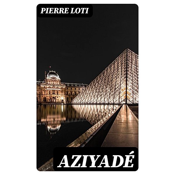 Aziyadé, Pierre Loti