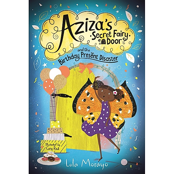 Aziza's Secret Fairy Door and the Birthday Present Disaster, Lola Morayo