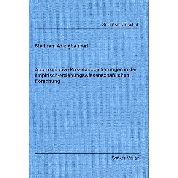 Azizighanbari, S: Approximative Prozessmodellierungen in der, Shahram Azizighanbari