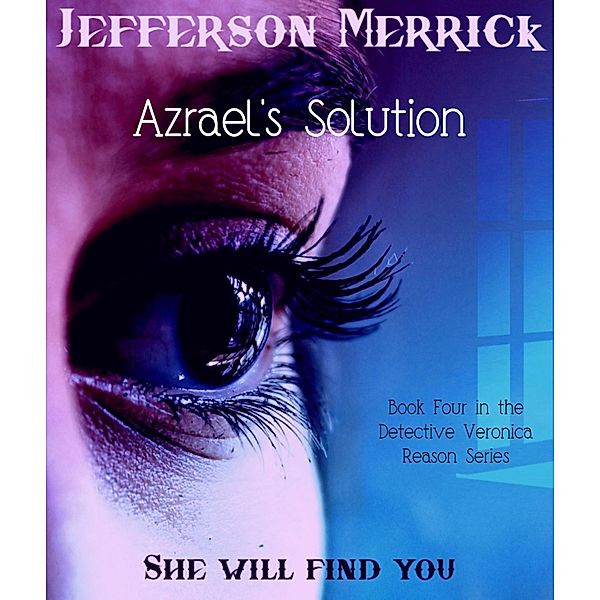 Azrael's Solution Book Four in the DS Veronica Reason Series / Jefferson Merrick, Jefferson Merrick