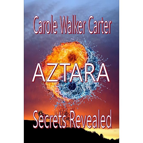 AZTARA, Secrets Revealed (Aztarian Series, #3) / Aztarian Series, Carole Walker Carter