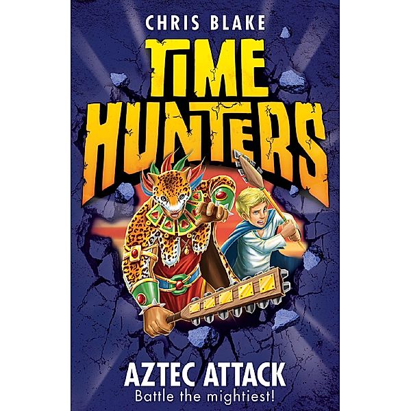 Aztec Attack / Time Hunters Bd.12, Chris Blake