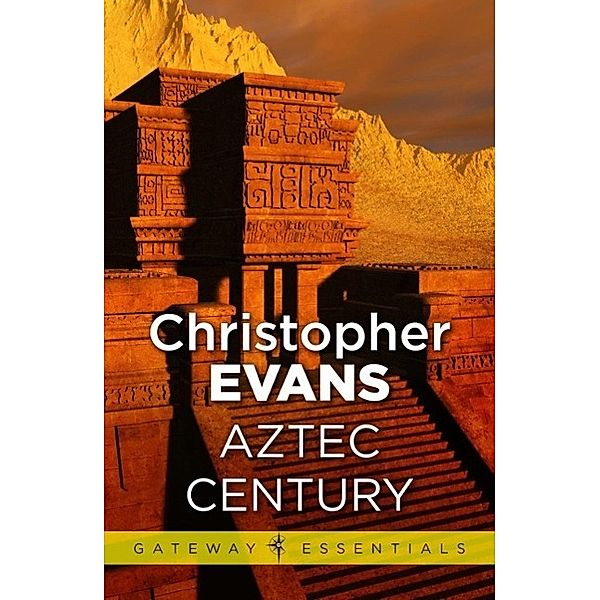 Aztec Century / Gateway Essentials, Christopher Evans