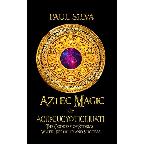 Aztec Magic of Acuecucyoticihuati, Paul Silva