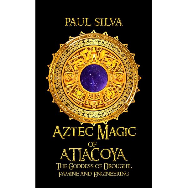 Aztec Magic of Atlacoya, Paul Silva