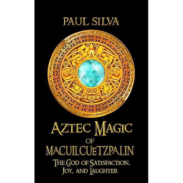 Aztec Magic of Macuilcuetzpalin, Paul Silva