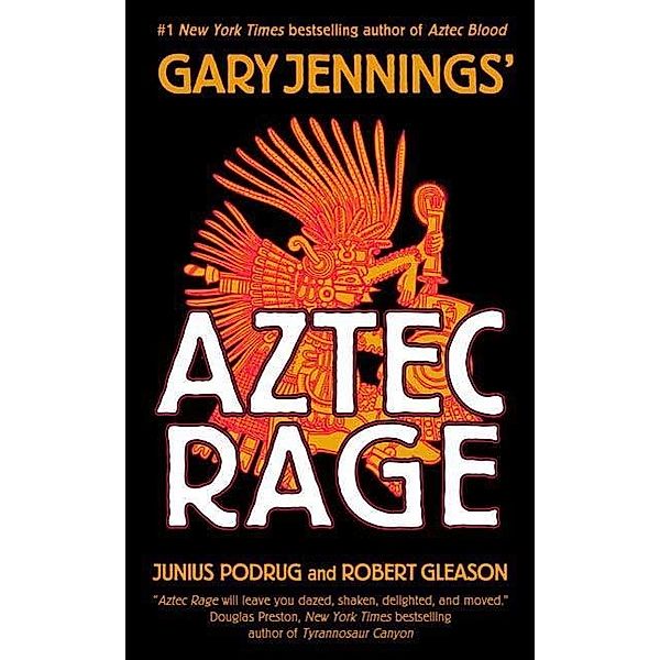 Aztec Rage / Aztec Bd.4, Gary Jennings, Robert Gleason, Junius Podrug