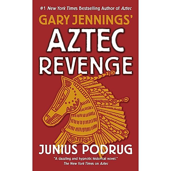 Aztec Revenge / Aztec Bd.6, Gary Jennings, Junius Podrug