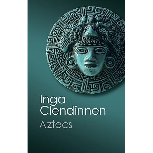 Aztecs, Inga Clendinnen