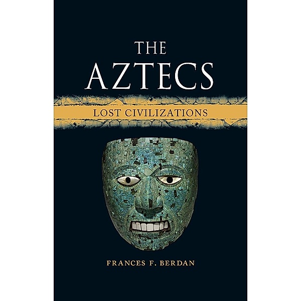 Aztecs / Lost Civilizations, Berdan Frances F. Berdan