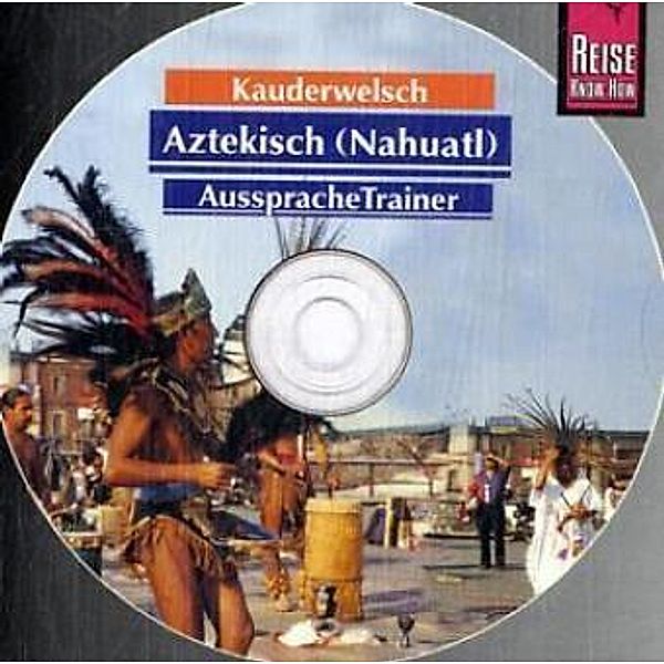 Aztekisch (Nahuatl) AusspracheTrainer, 1 Audio-CD, Nils Th. Grabowski
