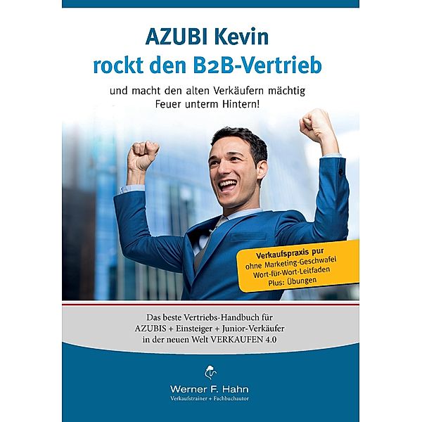 Azubi Kevin rockt den B2B-Vertrieb, Werner F. Hahn