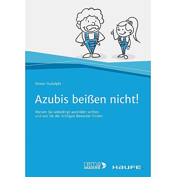 Azubis beißen nicht! / Haufe Fachbuch, Reiner Rudolphi