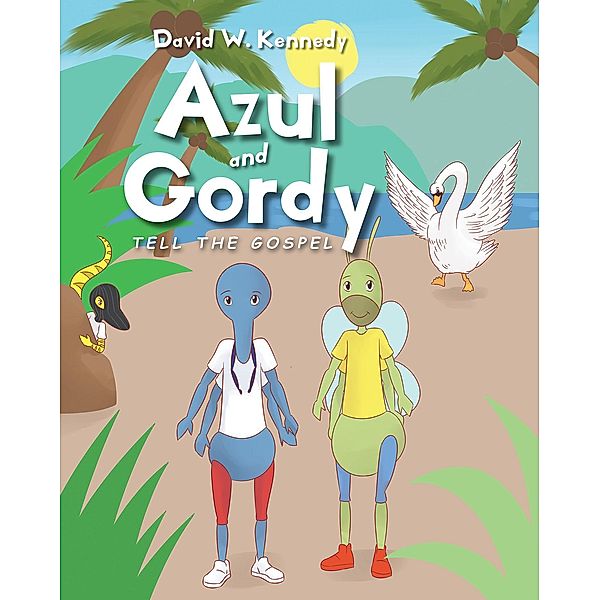 Azul and Gordy Tell The Gospel, David W. Kennedy