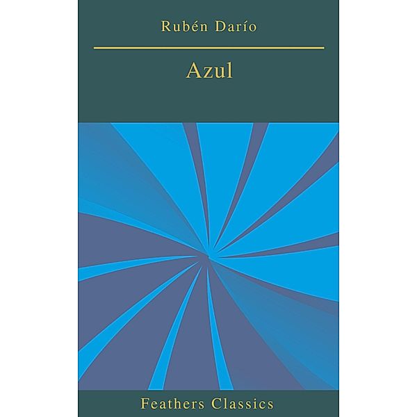 Azul (Feathers Classics), Rubén Darío, Prometheus Classics