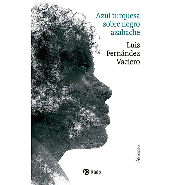 Azul turquesa sobre negro azabache / Narraciones y Novelas, Luis Fernández Vaciero