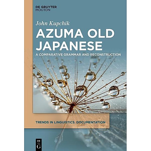 Azuma Old Japanese / Trends in Linguistics. Documentation [TiLDOC] Bd.40, John Kupchik