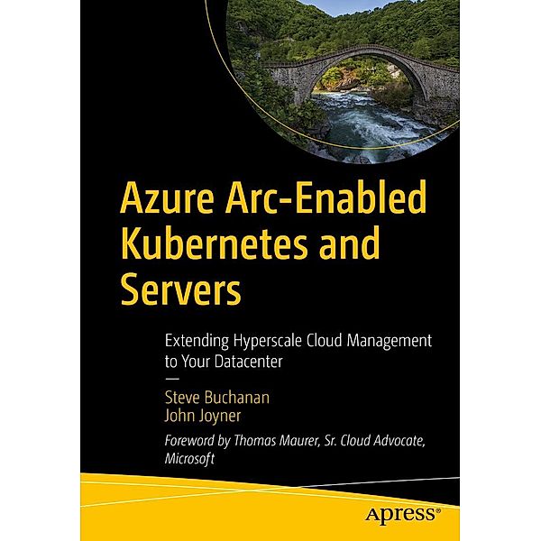 Azure Arc-Enabled Kubernetes and Servers, Steve Buchanan, John Joyner