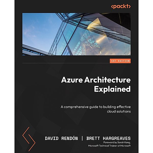 Azure Architecture Explained, David Rendón, Brett Hargreaves