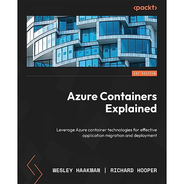 Azure Containers Explained, Wesley Haakman, Richard Hooper