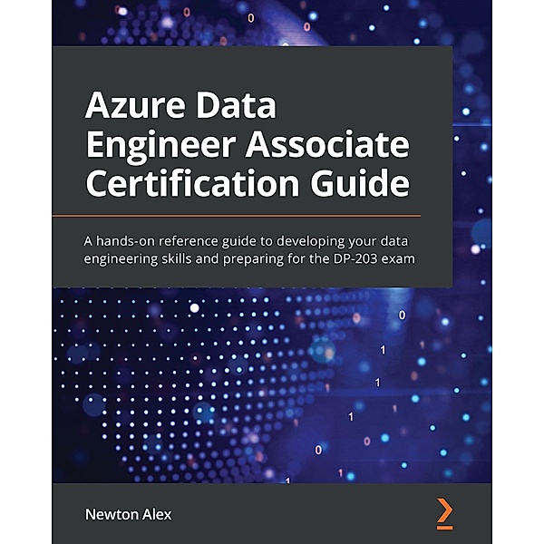 Azure Data Engineer Associate Certification Guide, Newton Alex