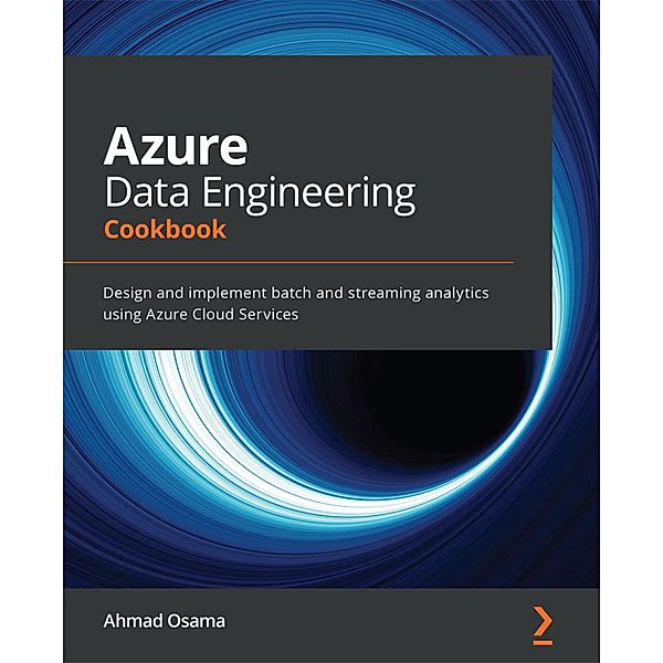 Azure Data Engineering Cookbook, Ahmad Osama