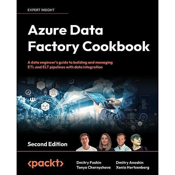 Azure Data Factory Cookbook, Dmitry Foshin, Tonya Chernyshova, Dmitry Anoshin, Xenia Hertzenberg