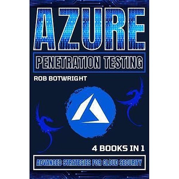 Azure Penetration Testing, Rob Botwright