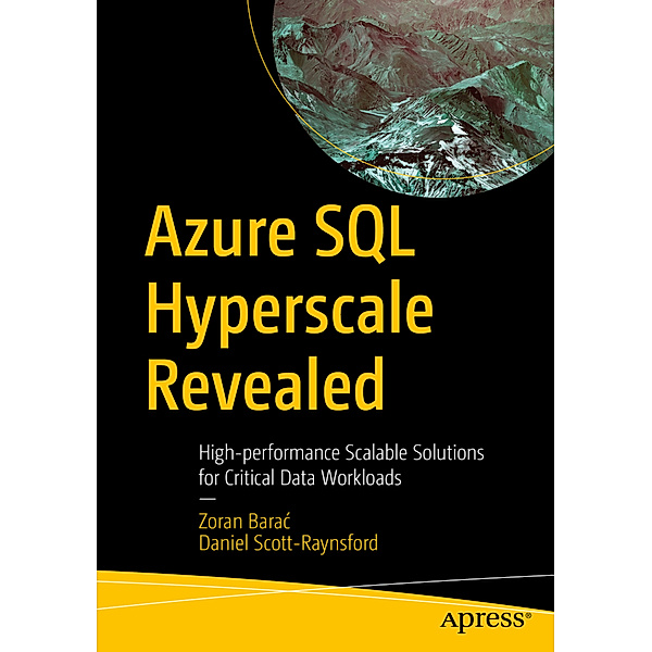 Azure SQL Hyperscale Revealed, Zoran Barac, Daniel Scott-Raynsford