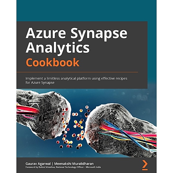 Azure Synapse Analytics Cookbook, Gaurav Agarwal, Meenakshi Muralidharan