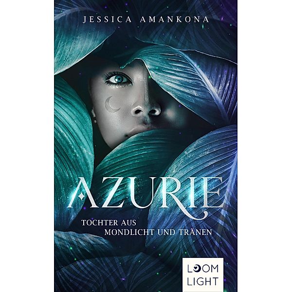 Azurie 1: Tochter aus Mondlicht und Tränen, Jessica Amankona