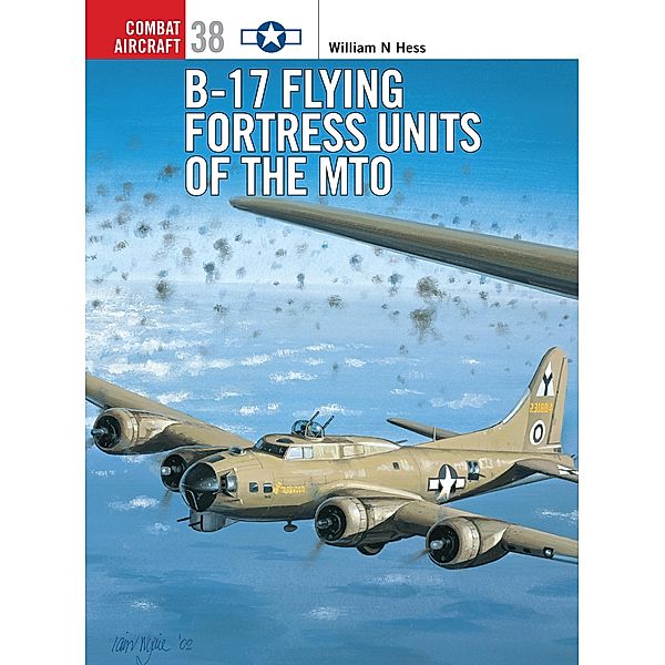 B-17 Flying Fortress Units of the MTO, William N Hess