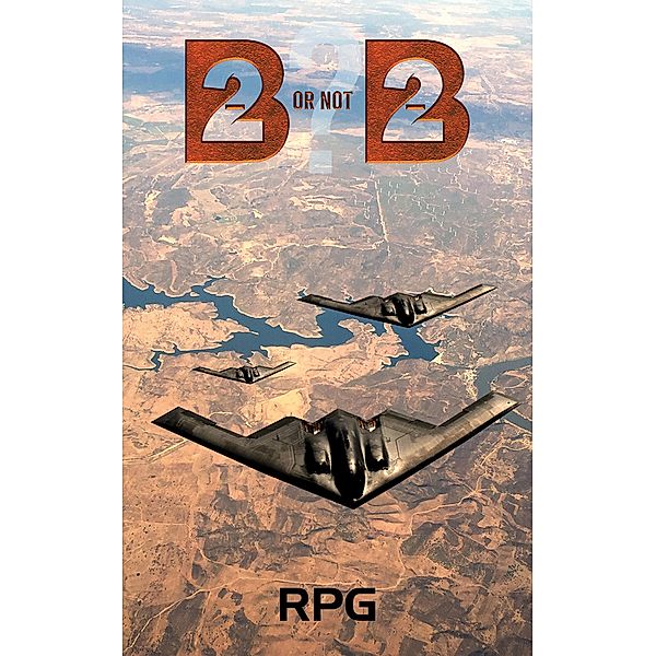 B-2 Or Not B-2? / Austin Macauley Publishers Ltd, Rpg