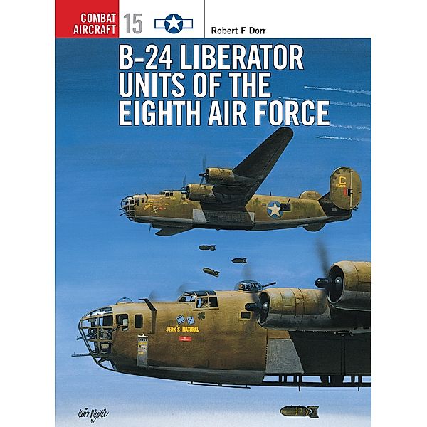 B-24 Liberator Units of the Eighth Air Force, Robert F Dorr