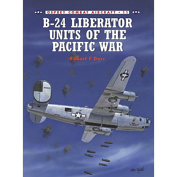 B-24 Liberator Units of the Pacific War, Robert F Dorr