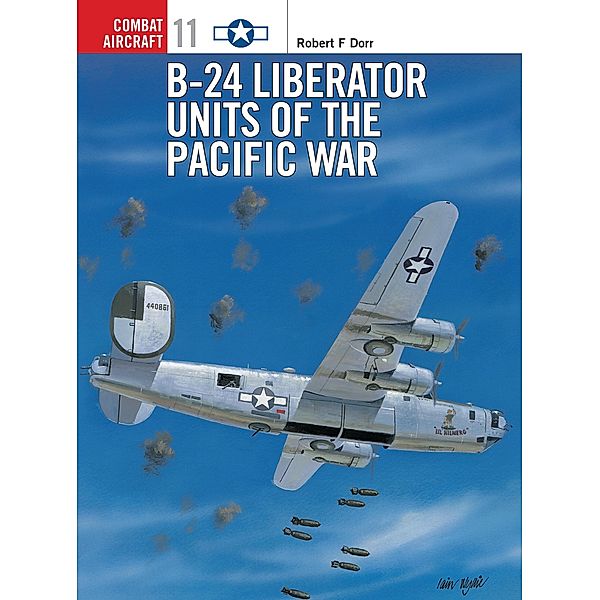 B-24 Liberator Units of the Pacific War, Robert F Dorr