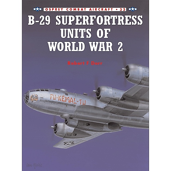 B-29 Superfortress Units of World War 2, Robert F Dorr