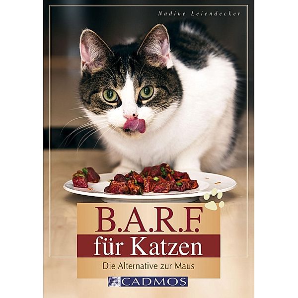 B.A.R.F. für Katzen / Katzen, Nadine Leiendecker
