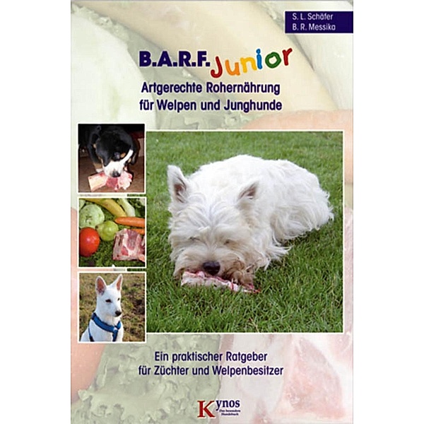 B.A.R.F. Junior - Artgerechte Rohernährung für Welpen und Junghunde, Sabine L. Schäfer, Barbara R. Messika