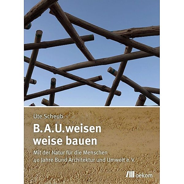 B.A.U.weisen - weise bauen, Ute Scheub