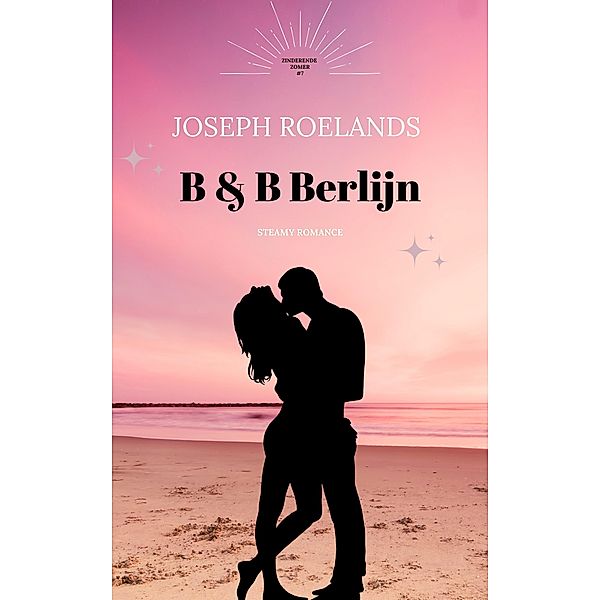 B & B Berlijn (Zinderende zomer, #7) / Zinderende zomer, Joseph Roelands