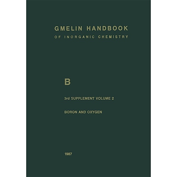 B Boron Compounds / Gmelin Handbook of Inorganic and Organometallic Chemistry - 8th edition Bd.B / 1-20 / 1-4 / 3 / 2, Gert Heller