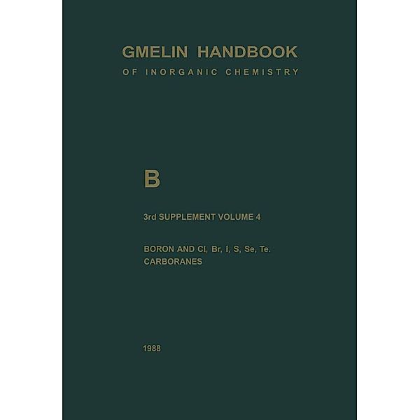 B Boron Compounds / Gmelin Handbook of Inorganic and Organometallic Chemistry - 8th edition Bd.B / 1-20 / 1-4 / 3 / 4, Gert Heller, Anton Meller, Thomas Onak