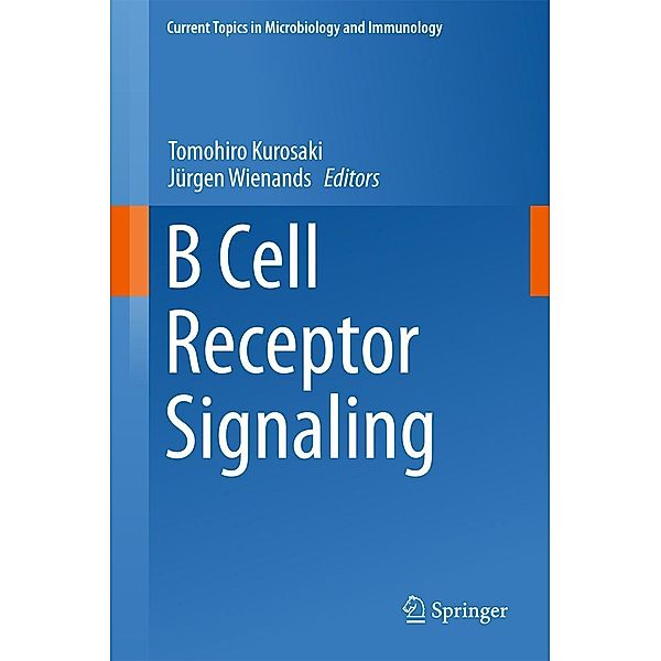 B Cell Receptor Signaling / Current Topics in Microbiology and Immunology Bd.393