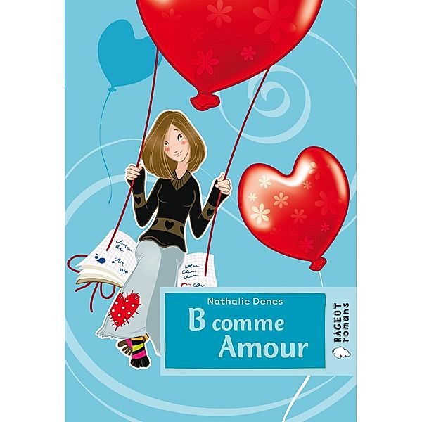 B comme amour / Rageot Romans, Nathalie Denes