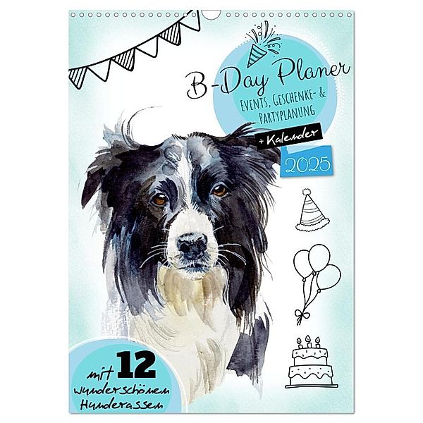 B-DAY PLANER - Aquarell Hunderassen - Für Termine, Geschenke, Eventdetails & mehr (Wandkalender 2025 DIN A3 hoch), CALVENDO Monatskalender, Calvendo, MD-Publishing